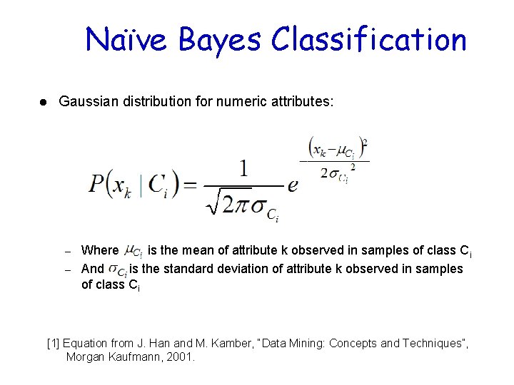 Naïve Bayes Classification l Gaussian distribution for numeric attributes: – – Where is the