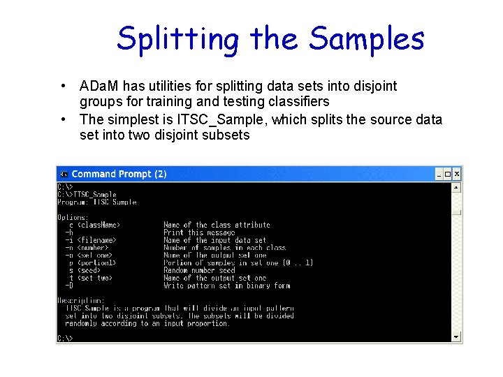 Splitting the Samples • ADa. M has utilities for splitting data sets into disjoint