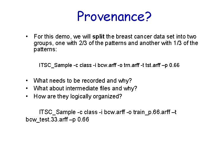 Provenance? • For this demo, we will split the breast cancer data set into