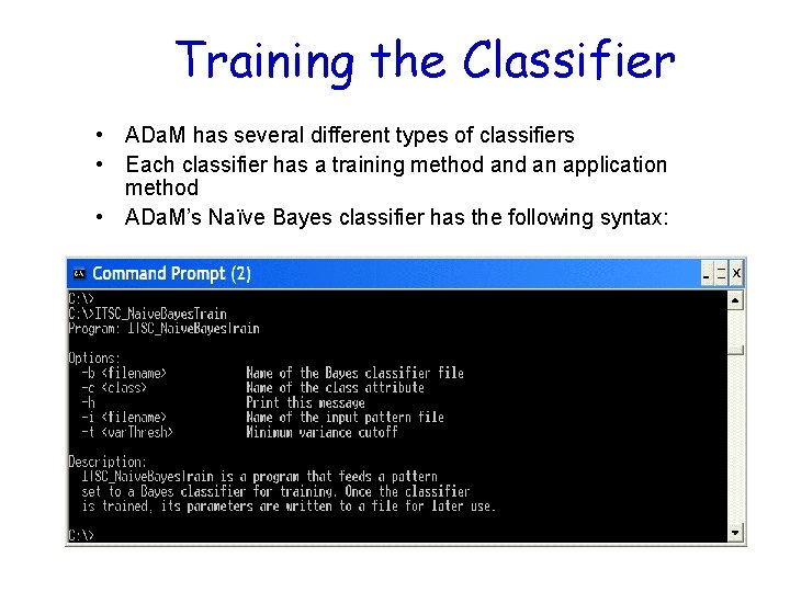 Training the Classifier • ADa. M has several different types of classifiers • Each
