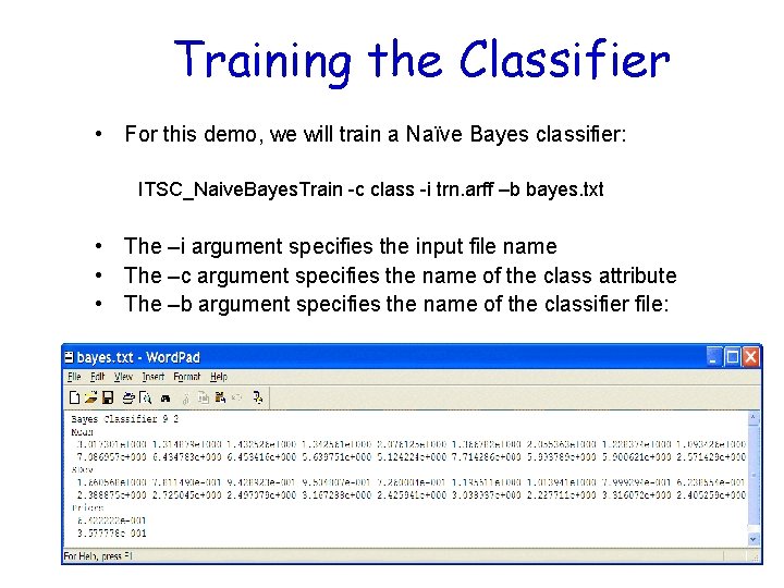 Training the Classifier • For this demo, we will train a Naïve Bayes classifier: