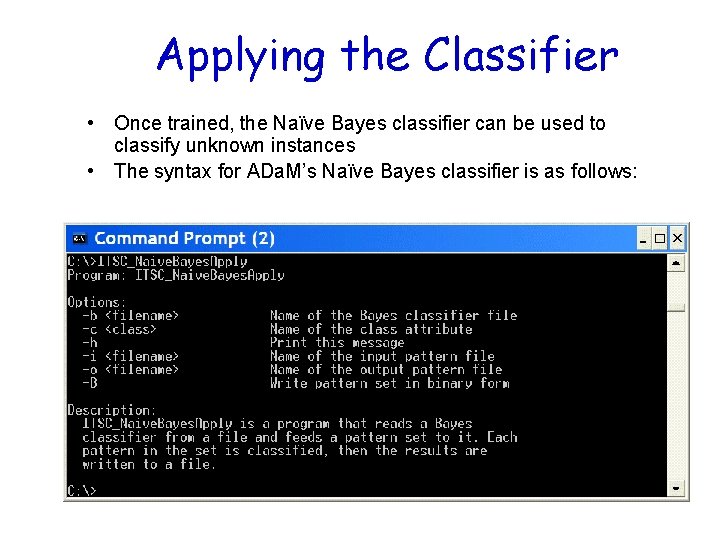 Applying the Classifier • Once trained, the Naïve Bayes classifier can be used to