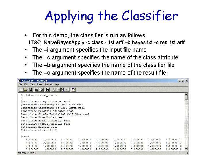 Applying the Classifier • For this demo, the classifier is run as follows: ITSC_Naive.