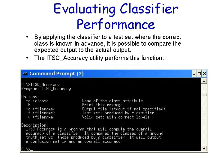 Evaluating Classifier Performance • By applying the classifier to a test set where the