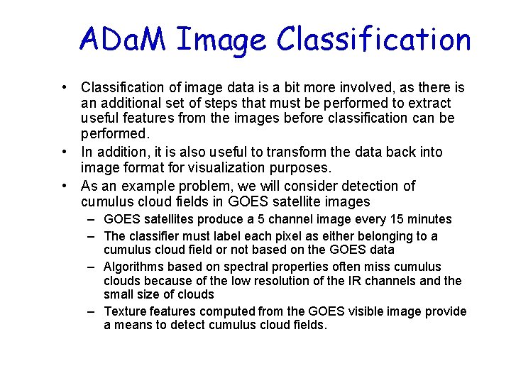 ADa. M Image Classification • Classification of image data is a bit more involved,
