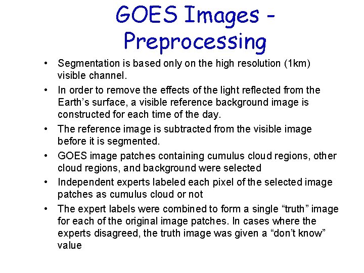 GOES Images Preprocessing • Segmentation is based only on the high resolution (1 km)