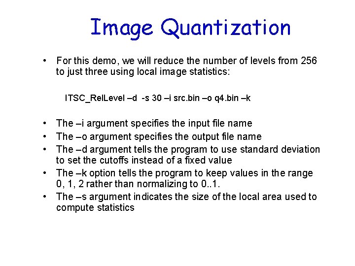 Image Quantization • For this demo, we will reduce the number of levels from