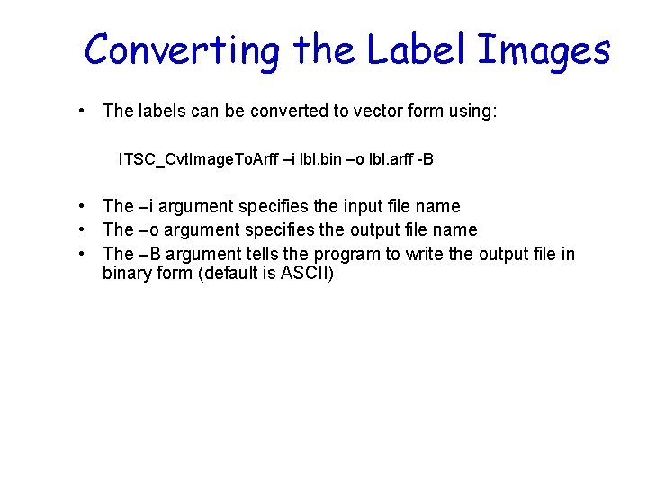 Converting the Label Images • The labels can be converted to vector form using: