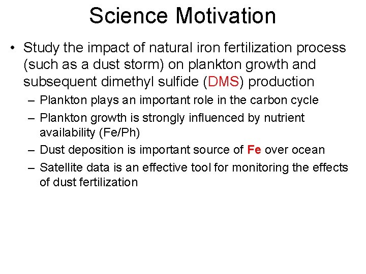 Science Motivation • Study the impact of natural iron fertilization process (such as a