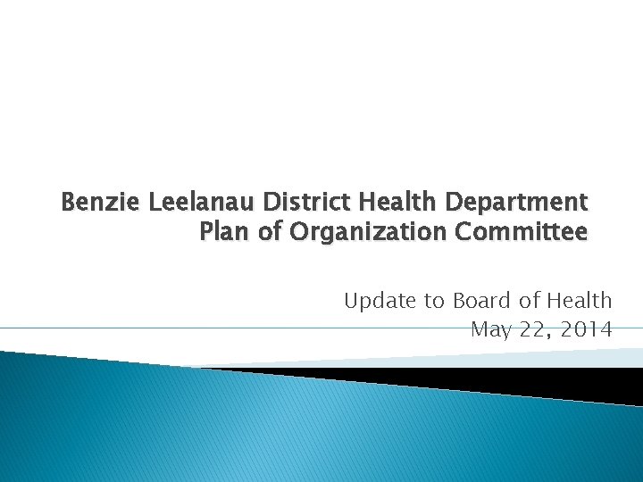 Benzie Leelanau District Health Department Plan of Organization Committee Update to Board of Health