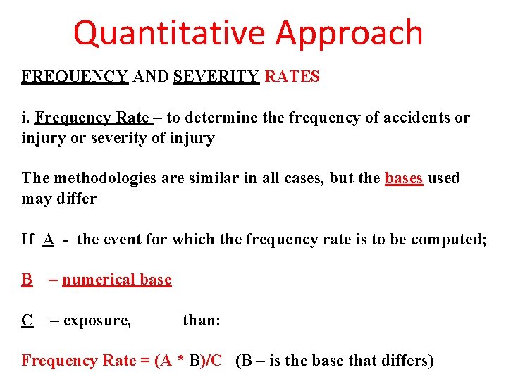 Quantitative Approach FREQUENCY AND SEVERITY RATES i. Frequency Rate – to determine the frequency