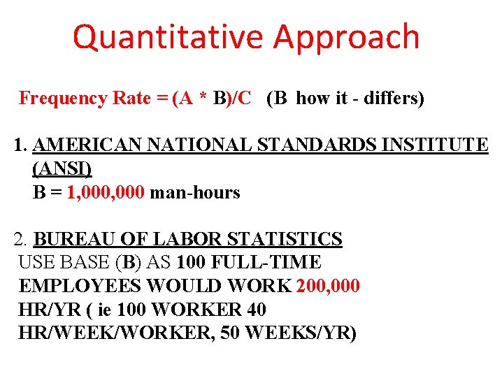 Quantitative Approach Frequency Rate = (A * B)/C (B how it - differs) 1.