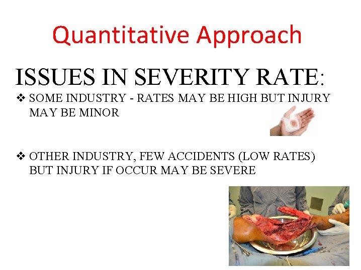 Quantitative Approach ISSUES IN SEVERITY RATE: v SOME INDUSTRY - RATES MAY BE HIGH