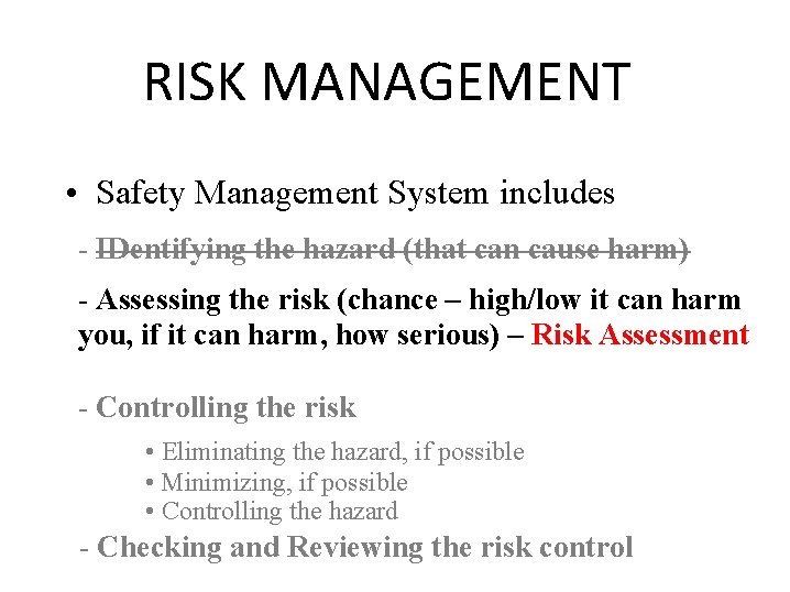 RISK MANAGEMENT • Safety Management System includes - IDentifying the hazard (that can cause