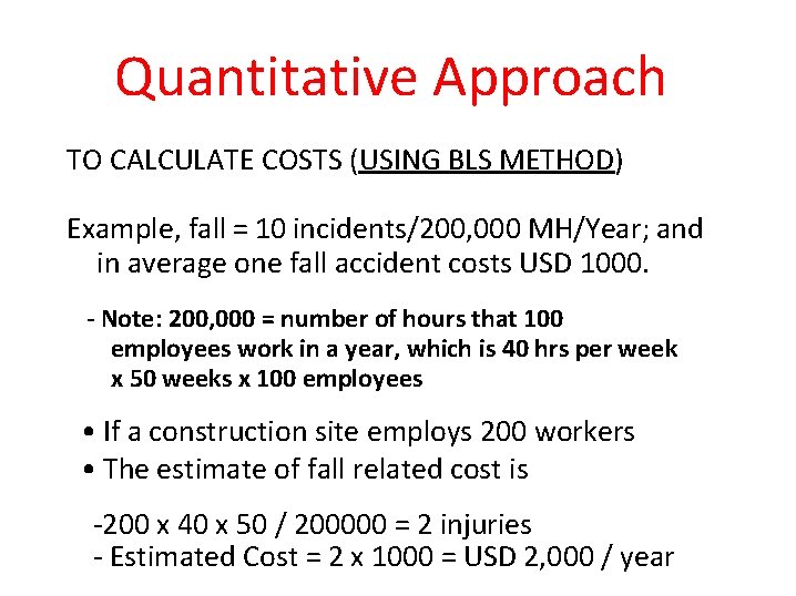 Quantitative Approach TO CALCULATE COSTS (USING BLS METHOD) Example, fall = 10 incidents/200, 000