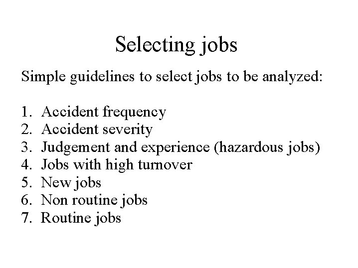 Selecting jobs Simple guidelines to select jobs to be analyzed: 1. 2. 3. 4.