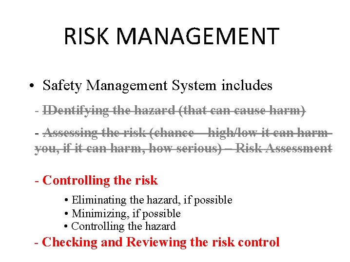 RISK MANAGEMENT • Safety Management System includes - IDentifying the hazard (that can cause