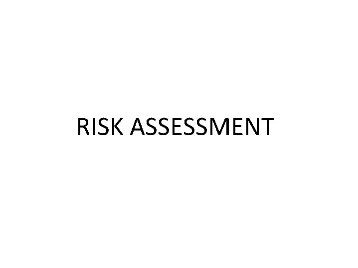 RISK ASSESSMENT 