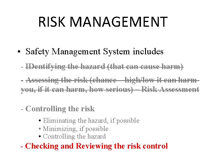 RISK MANAGEMENT • Safety Management System includes - IDentifying the hazard (that can cause