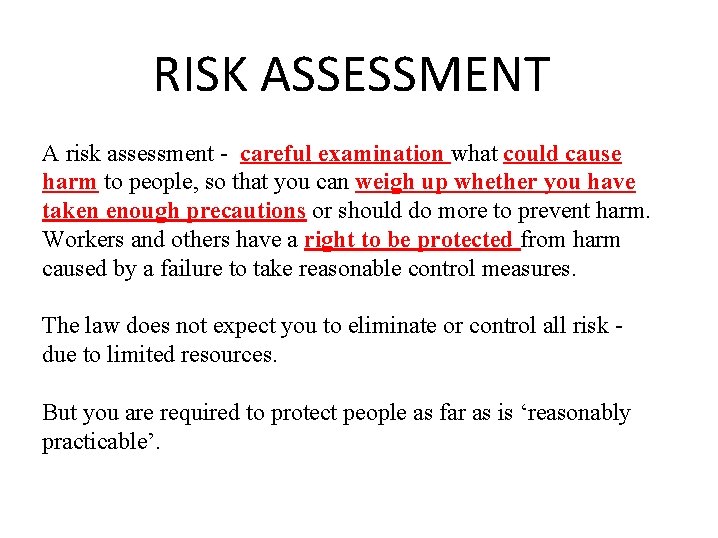 RISK ASSESSMENT A risk assessment - careful examination what could cause harm to people,