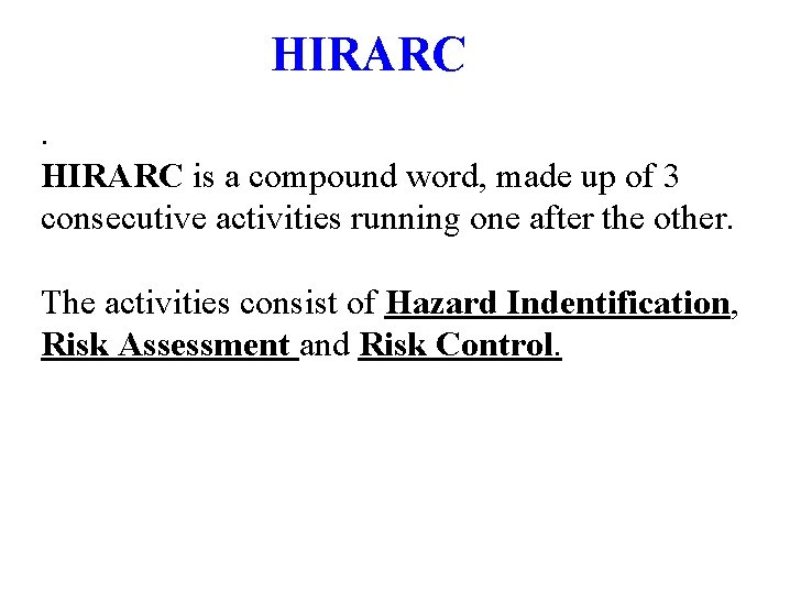 HIRARC. HIRARC is a compound word, made up of 3 consecutive activities running one