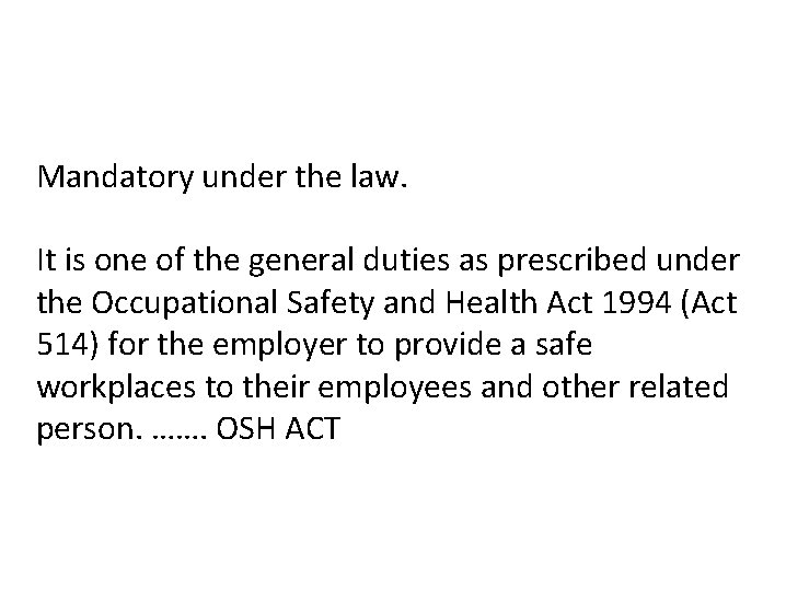 Mandatory under the law. It is one of the general duties as prescribed under