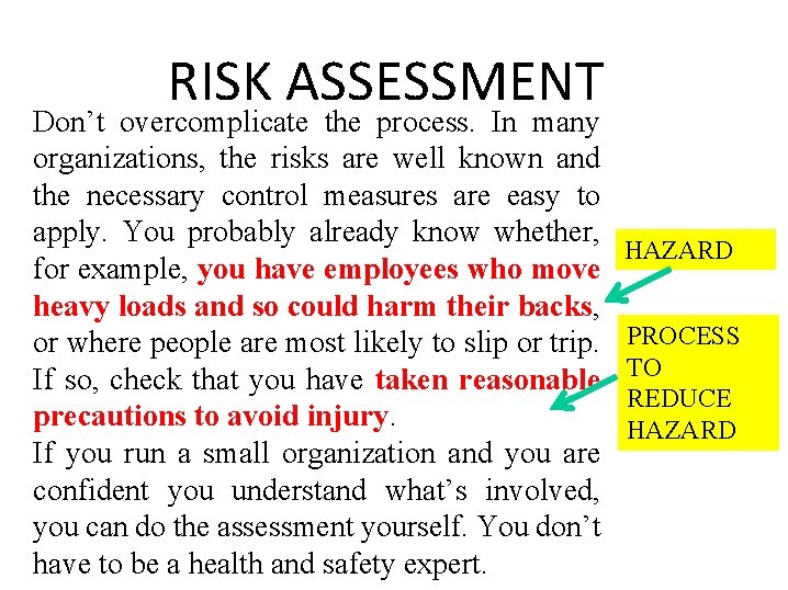 RISK ASSESSMENT Don’t overcomplicate the process. In many organizations, the risks are well known