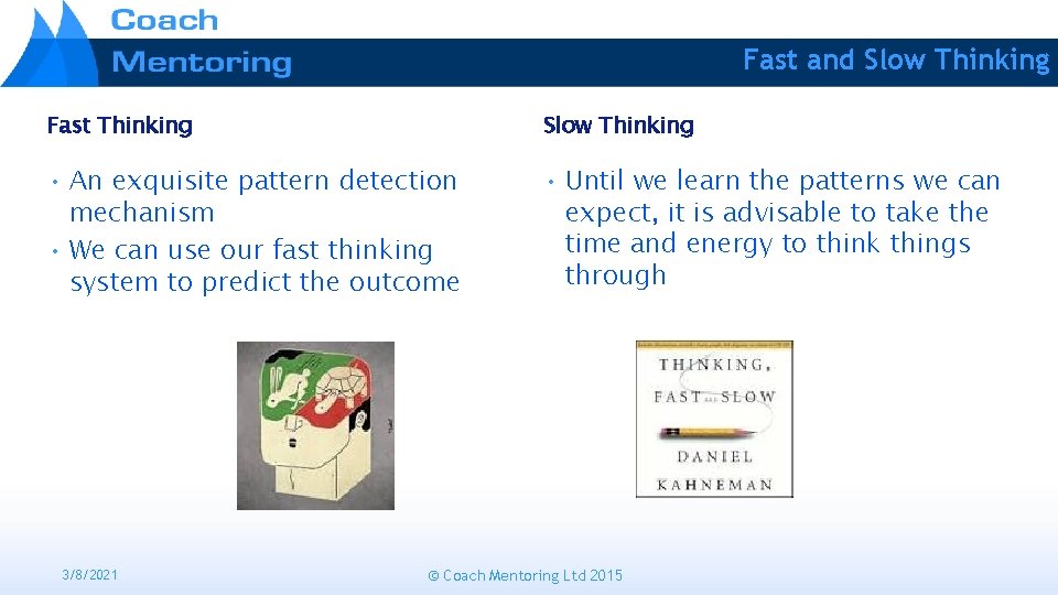 Fast and Slow Thinking Fast Thinking Slow Thinking • An exquisite pattern detection mechanism