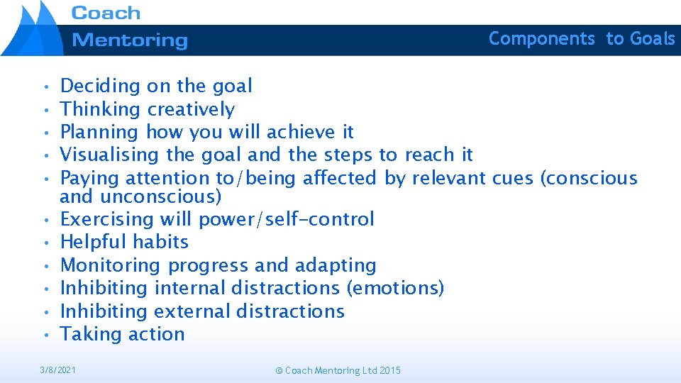 Components to Goals • • • Deciding on the goal Thinking creatively Planning how