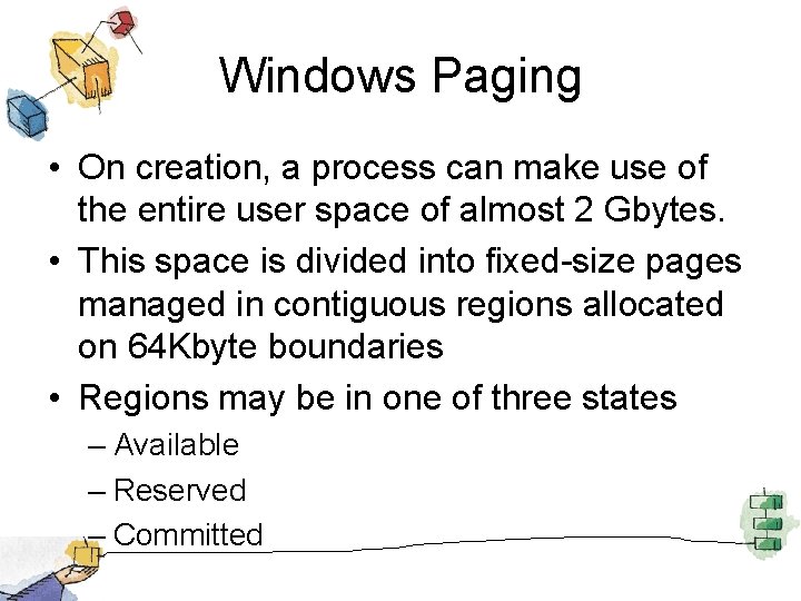 Windows Paging • On creation, a process can make use of the entire user
