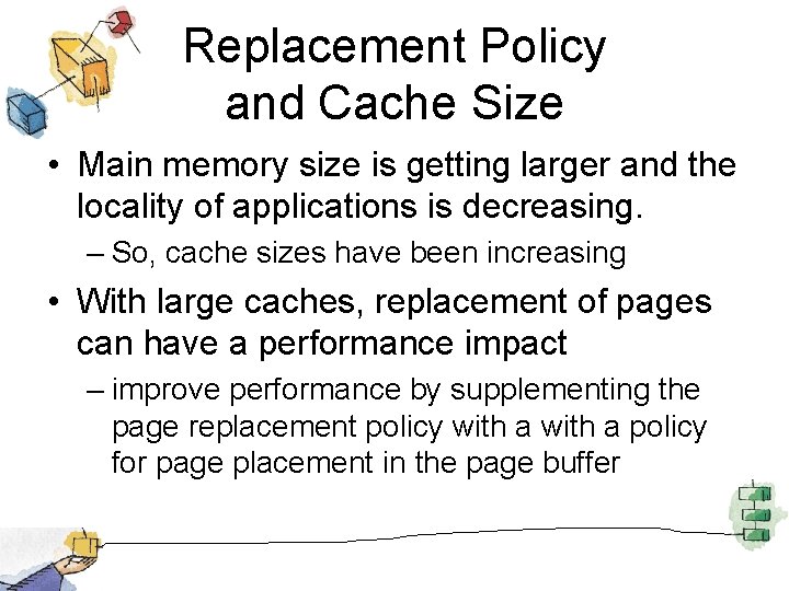 Replacement Policy and Cache Size • Main memory size is getting larger and the