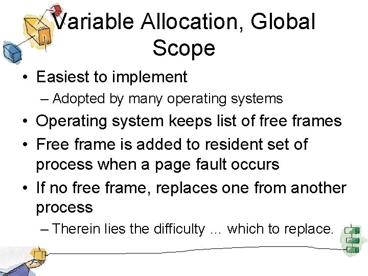 Variable Allocation, Global Scope • Easiest to implement – Adopted by many operating systems