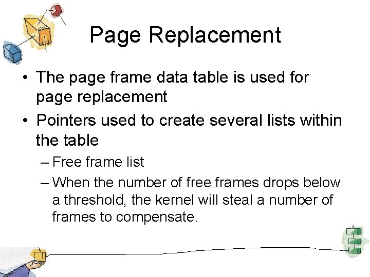 Page Replacement • The page frame data table is used for page replacement •