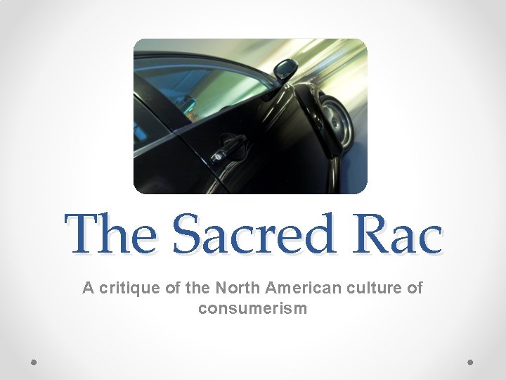 The Sacred Rac A critique of the North American culture of consumerism 