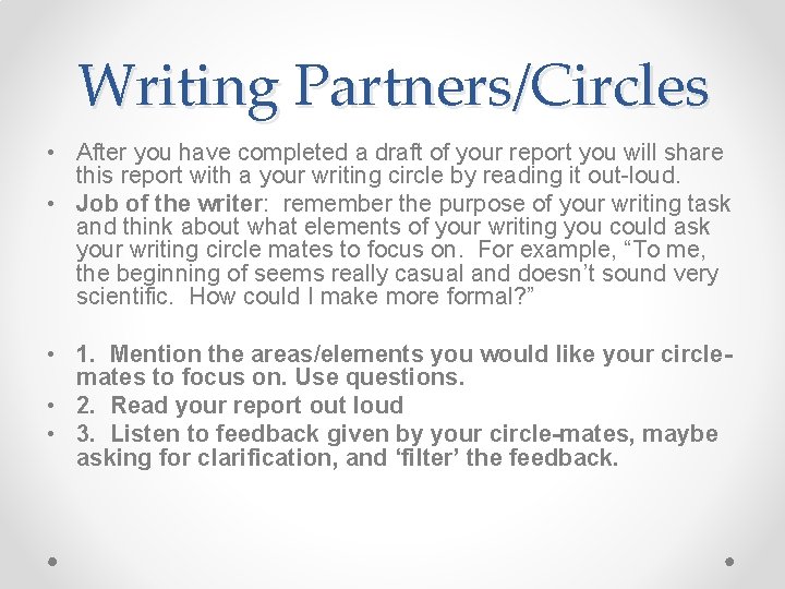 Writing Partners/Circles • After you have completed a draft of your report you will