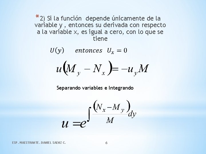 *2) Si la función depende únicamente de la variable y , entonces su derivada