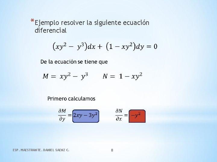 *Ejemplo resolver la siguiente ecuación diferencial ESP. MAESTRANTE. DANIEL SAENZ C. 8 