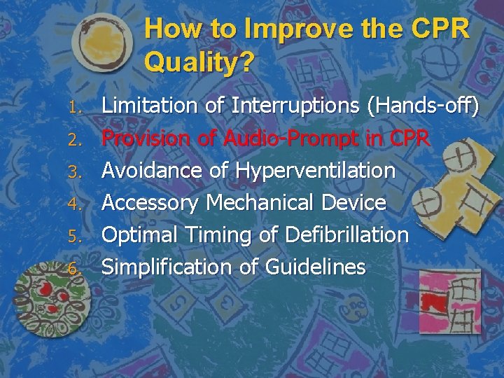 How to Improve the CPR Quality? 1. 2. 3. 4. 5. 6. Limitation of