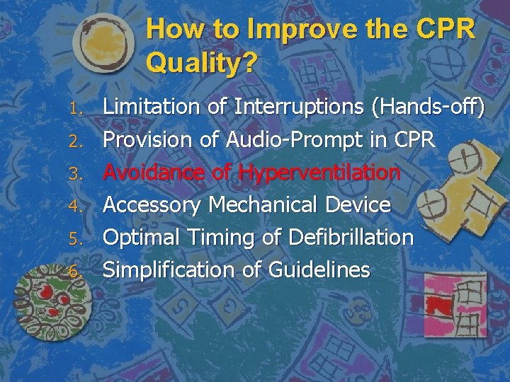 How to Improve the CPR Quality? 1. 2. 3. 4. 5. 6. Limitation of