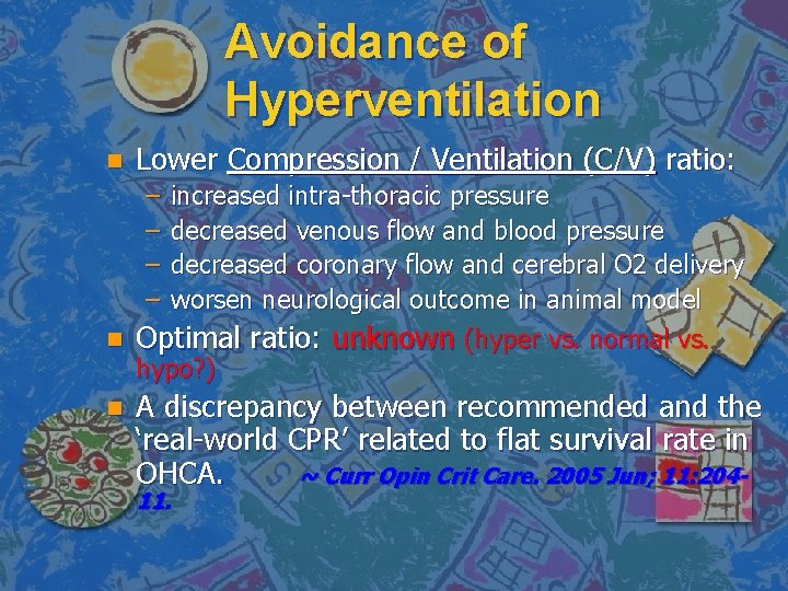 Avoidance of Hyperventilation n Lower Compression / Ventilation (C/V) ratio: – – increased intra-thoracic