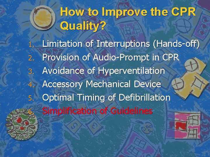 How to Improve the CPR Quality? 1. 2. 3. 4. 5. 6. Limitation of