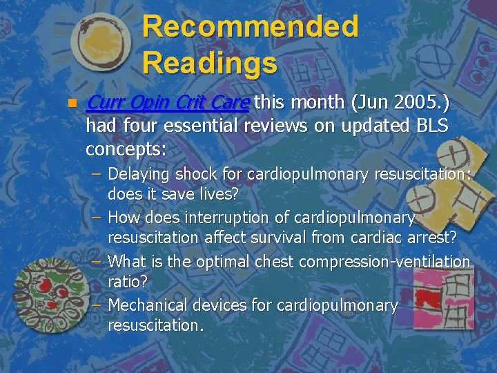 Recommended Readings n Curr Opin Crit Care this month (Jun 2005. ) had four