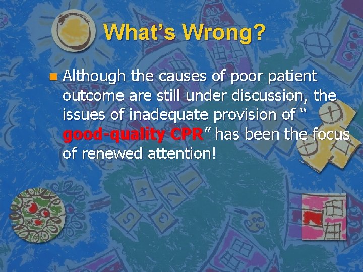 What’s Wrong? n Although the causes of poor patient outcome are still under discussion,