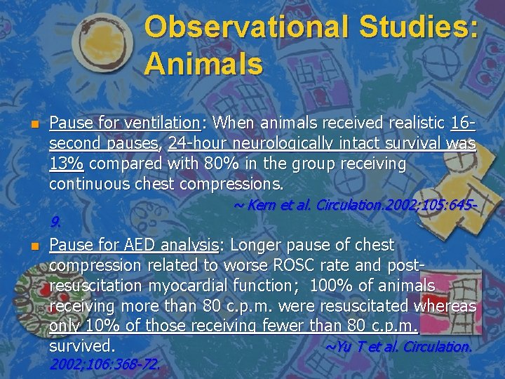 Observational Studies: Animals n Pause for ventilation: When animals received realistic 16 second pauses,