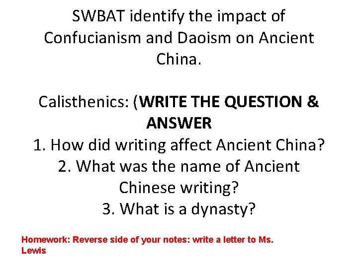 SWBAT identify the impact of Confucianism and Daoism on Ancient China. Calisthenics: (WRITE THE