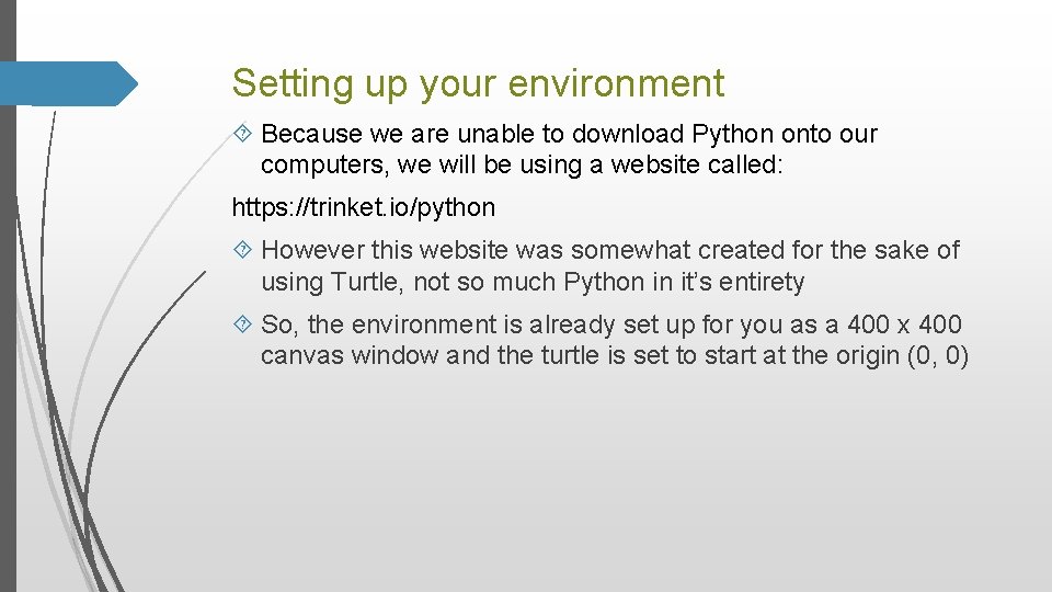 Setting up your environment Because we are unable to download Python onto our computers,