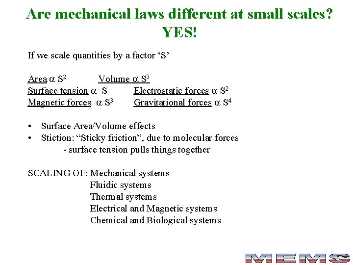 Are mechanical laws different at small scales? YES! If we scale quantities by a