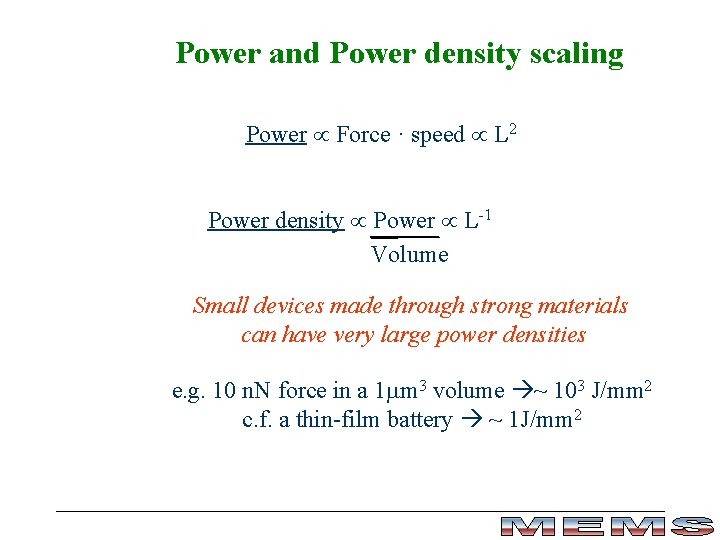Power and Power density scaling Power Force · speed L 2 Power density Power