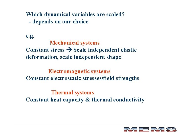 Which dynamical variables are scaled? - depends on our choice e. g. Mechanical systems Which dynamical variables are scaled? - depends on our choice e. g. Mechanical systems