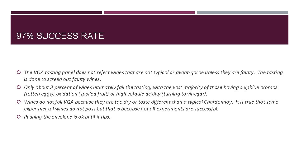 97% SUCCESS RATE The VQA tasting panel does not reject wines that are not